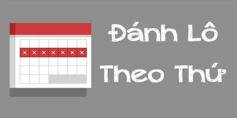 Đánh lô theo thứ hiệu quả không phải ai cũng biết