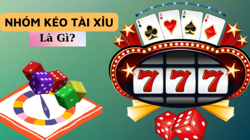 Nhóm kéo tài xỉu – Những thông tin hay có thể bạn chưa biết